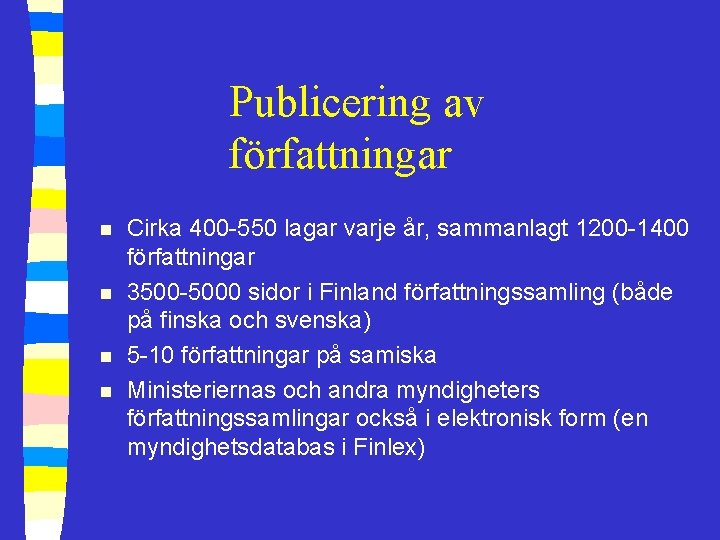 Publicering av författningar n n Cirka 400 -550 lagar varje år, sammanlagt 1200 -1400