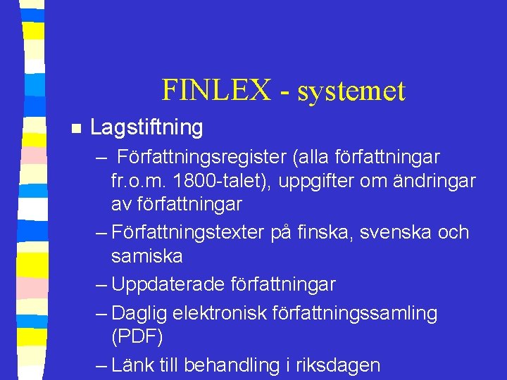 FINLEX - systemet n Lagstiftning – Författningsregister (alla författningar fr. o. m. 1800 -talet),