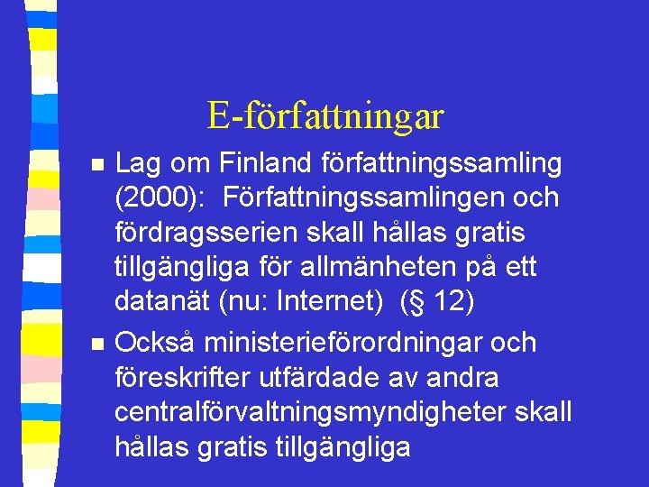 E-författningar n n Lag om Finland författningssamling (2000): Författningssamlingen och fördragsserien skall hållas gratis