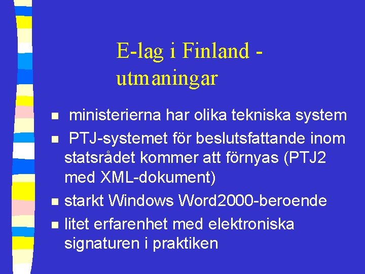 E-lag i Finland utmaningar n n ministerierna har olika tekniska system PTJ-systemet för beslutsfattande