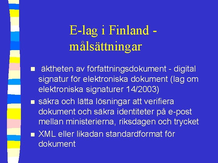 E-lag i Finland målsättningar n n n äktheten av författningsdokument - digital signatur för