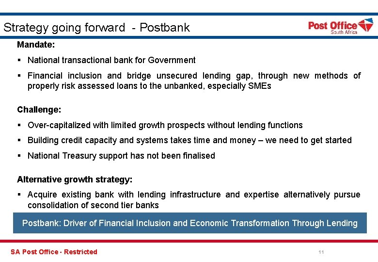 Strategy going forward - Postbank Mandate: § National transactional bank for Government § Financial