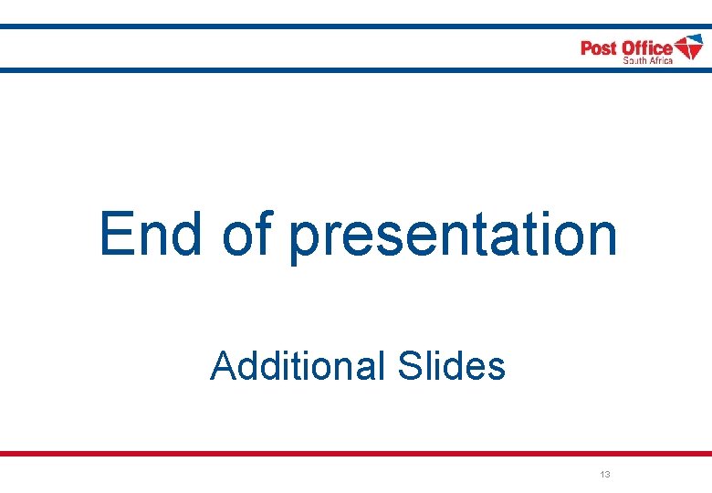 End of presentation Additional Slides 13 