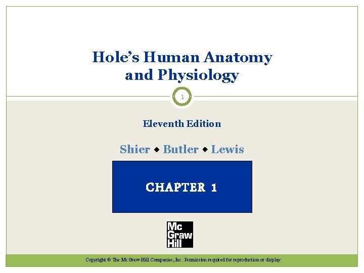 Hole’s Human Anatomy and Physiology 1 Eleventh Edition Shier w Butler w Lewis CHAPTER
