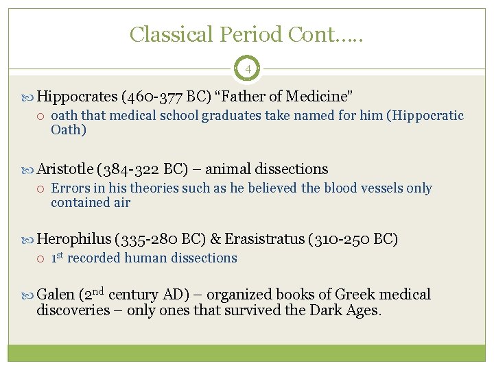 Classical Period Cont…. . 4 Hippocrates (460 -377 BC) “Father of Medicine” oath that