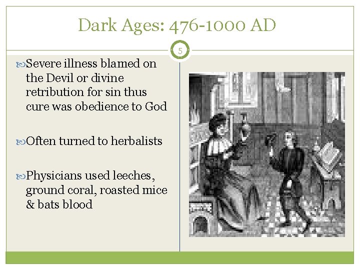 Dark Ages: 476 -1000 AD 5 Severe illness blamed on the Devil or divine