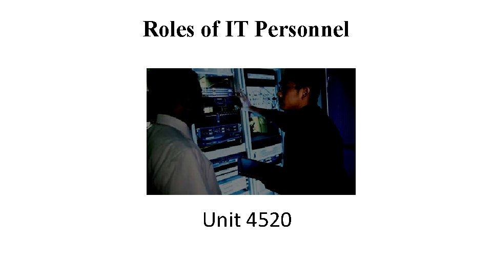 Roles of IT Personnel Unit 4520 