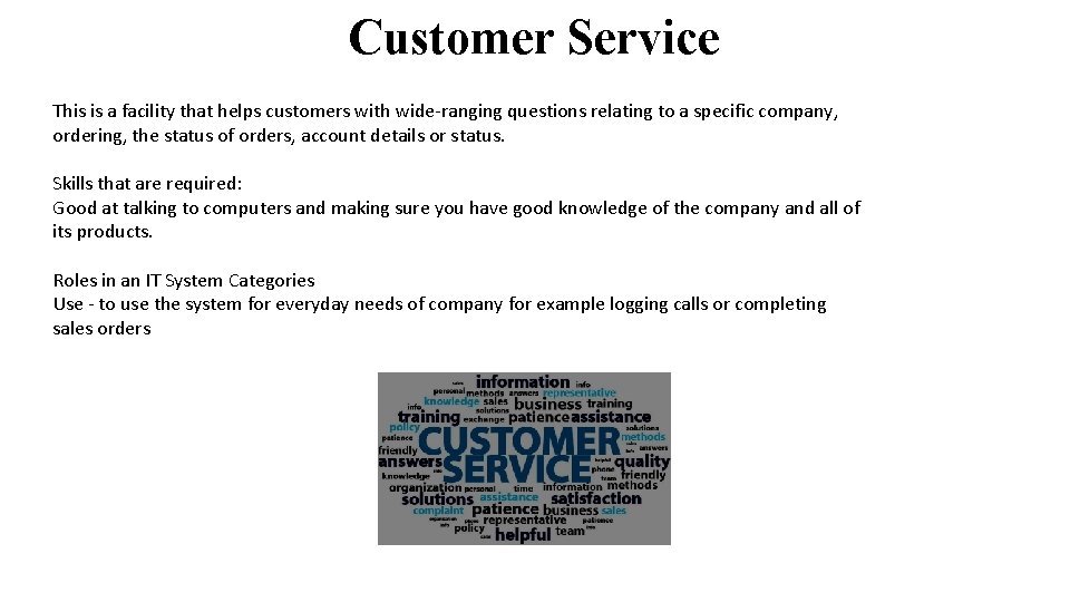 Customer Service This is a facility that helps customers with wide-ranging questions relating to