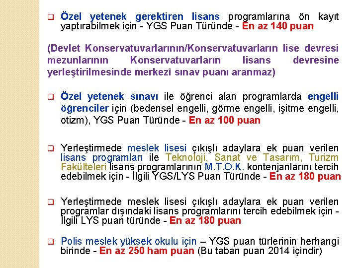 q Özel yetenek gerektiren lisans programlarına ön kayıt yaptırabilmek için - YGS Puan Türünde