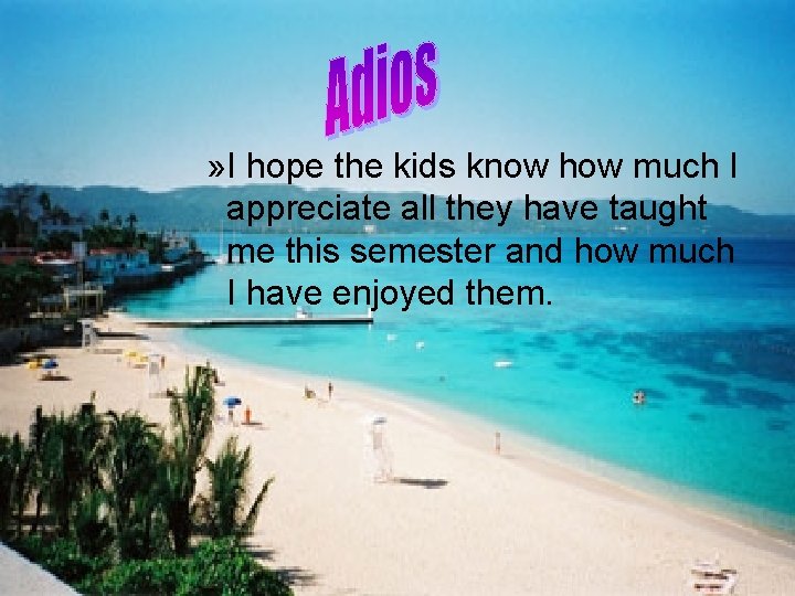 » I hope the kids know how much I appreciate all they have taught