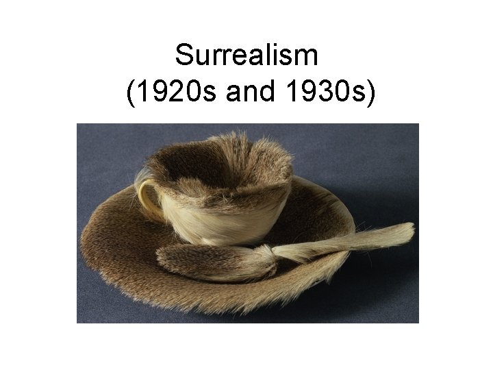 Surrealism (1920 s and 1930 s) 