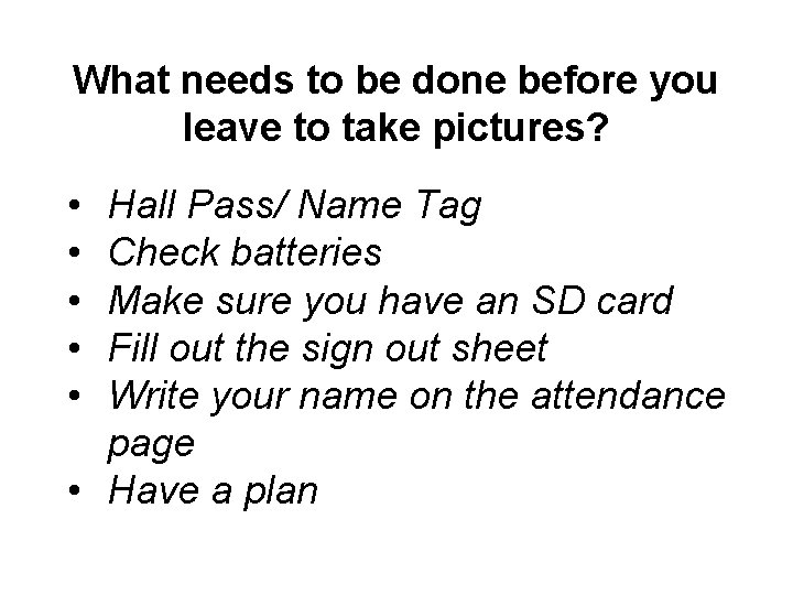 What needs to be done before you leave to take pictures? • • •