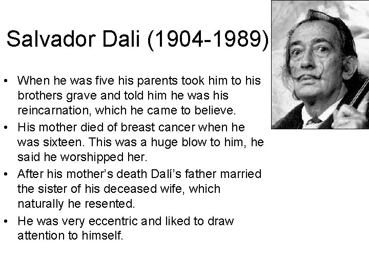 Salvador Dali (1904 -1989) • When he was five his parents took him to