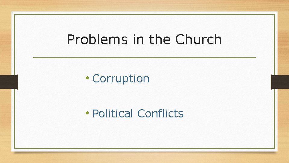 Problems in the Church • Corruption • Political Conflicts 