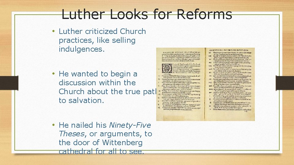 Luther Looks for Reforms • Luther criticized Church practices, like selling indulgences. • He