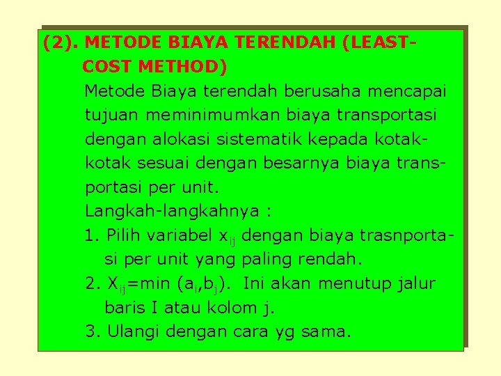 (2). METODE BIAYA TERENDAH (LEASTCOST METHOD) Metode Biaya terendah berusaha mencapai tujuan meminimumkan biaya