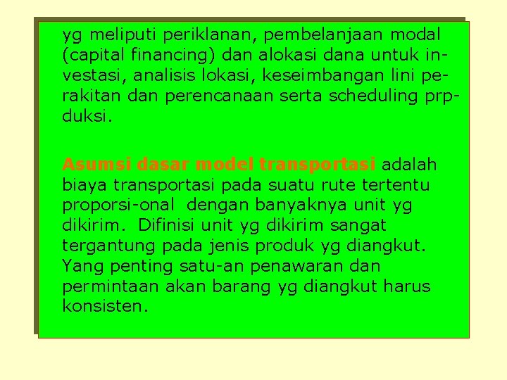 yg meliputi periklanan, pembelanjaan modal (capital financing) dan alokasi dana untuk investasi, analisis lokasi,