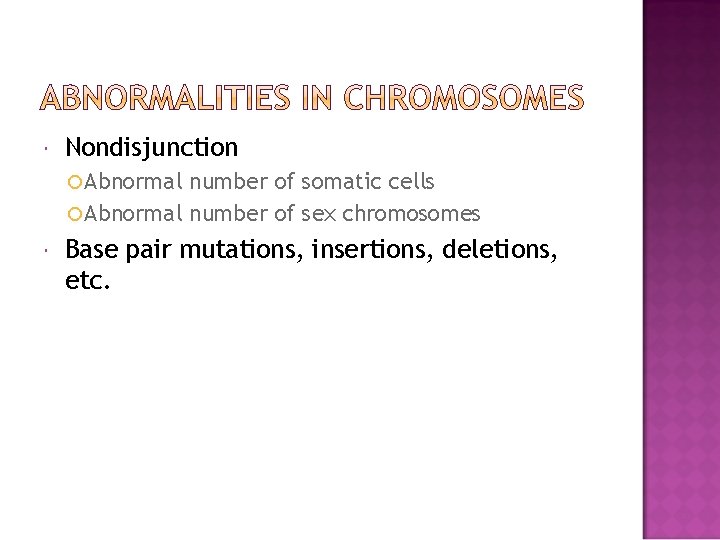  Nondisjunction Abnormal number of somatic cells Abnormal number of sex chromosomes Base pair