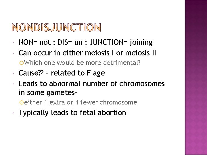  NON= not ; DIS= un ; JUNCTION= joining Can occur in either meiosis
