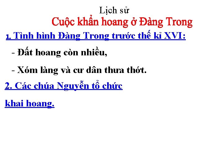 Lịch sử 1. Tình hình Đàng Trong trước thế kỉ XVI: - Đất hoang Lịch sử 1. Tình hình Đàng Trong trước thế kỉ XVI: - Đất hoang