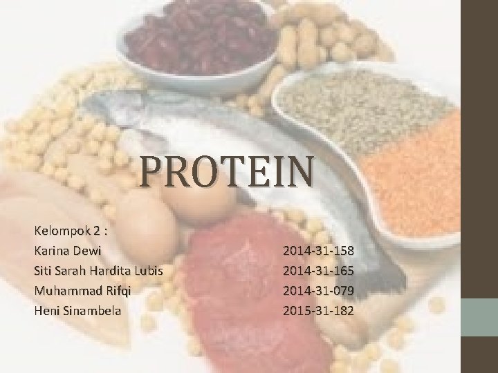 PROTEIN Kelompok 2 : Karina Dewi Siti Sarah Hardita Lubis Muhammad Rifqi Heni Sinambela