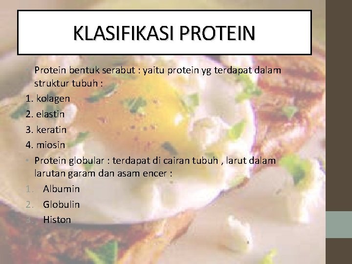 KLASIFIKASI PROTEIN • Protein bentuk serabut : yaitu protein yg terdapat dalam struktur tubuh