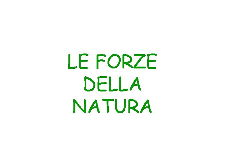LE FORZE DELLA NATURA 