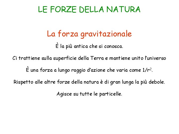 LE FORZE DELLA NATURA La forza gravitazionale È la più antica che si conosca.