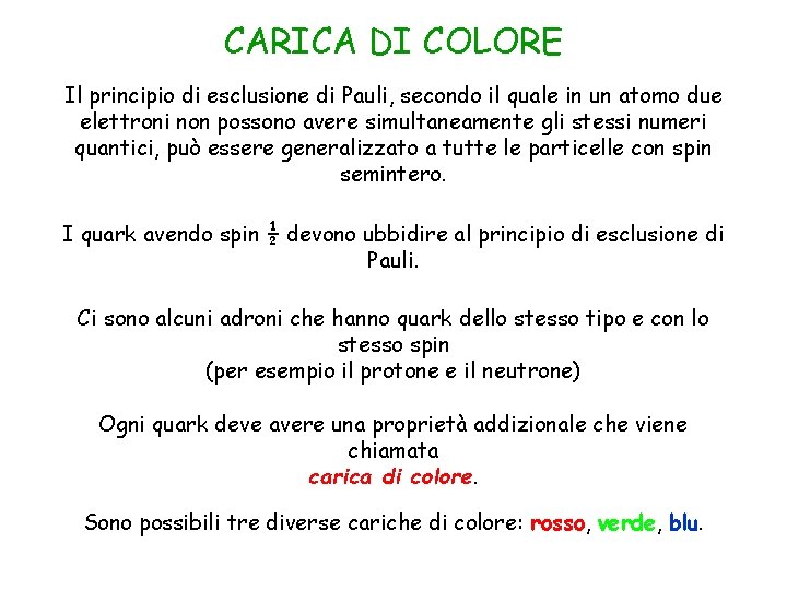 CARICA DI COLORE Il principio di esclusione di Pauli, secondo il quale in un
