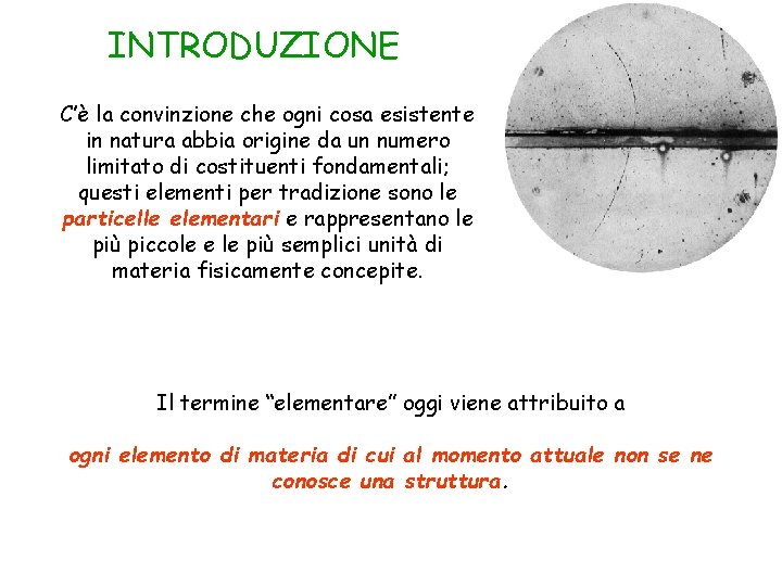 INTRODUZIONE C’è la convinzione che ogni cosa esistente in natura abbia origine da un