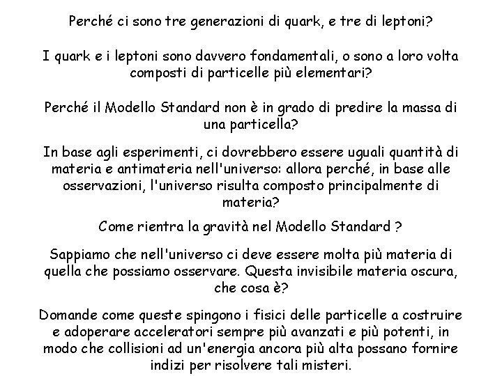 Perché ci sono tre generazioni di quark, e tre di leptoni? I quark e