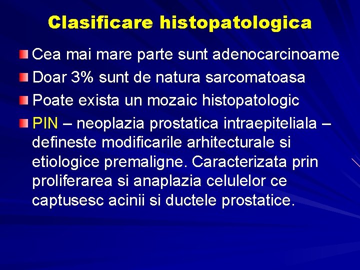 Clasificare histopatologica Cea mai mare parte sunt adenocarcinoame Doar 3% sunt de natura sarcomatoasa Clasificare histopatologica Cea mai mare parte sunt adenocarcinoame Doar 3% sunt de natura sarcomatoasa