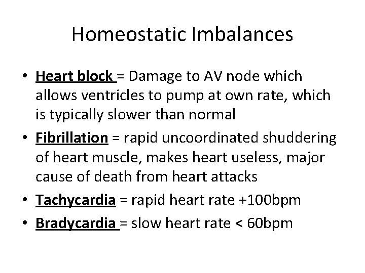 Homeostatic Imbalances • Heart block = Damage to AV node which allows ventricles to