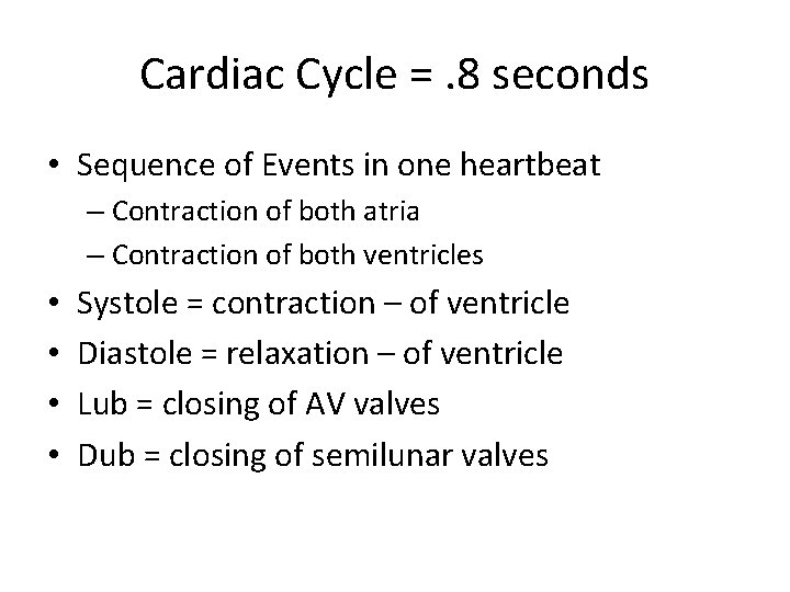 Cardiac Cycle =. 8 seconds • Sequence of Events in one heartbeat – Contraction