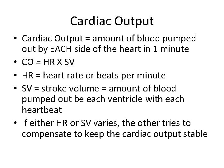 Cardiac Output • Cardiac Output = amount of blood pumped out by EACH side