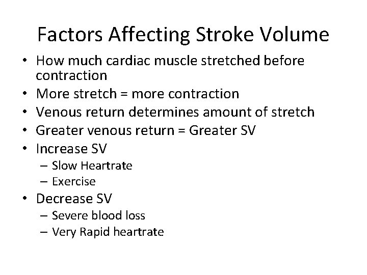 Factors Affecting Stroke Volume • How much cardiac muscle stretched before contraction • More