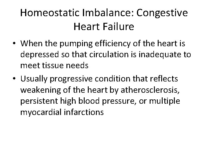 Homeostatic Imbalance: Congestive Heart Failure • When the pumping efficiency of the heart is