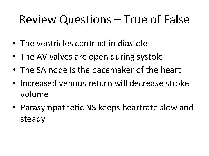 Review Questions – True of False The ventricles contract in diastole The AV valves