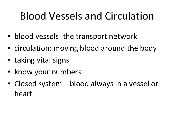 Blood Vessels and Circulation • • • blood vessels: the transport network circulation: moving