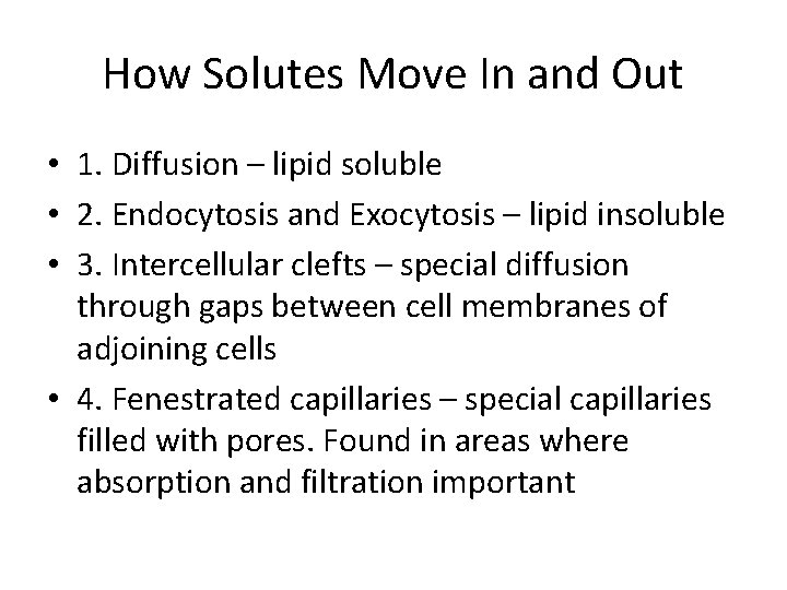 How Solutes Move In and Out • 1. Diffusion – lipid soluble • 2.