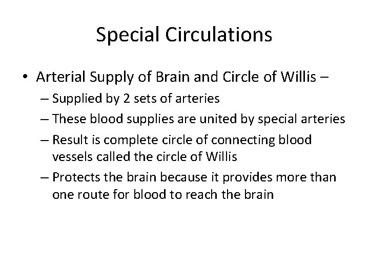 Special Circulations • Arterial Supply of Brain and Circle of Willis – – Supplied