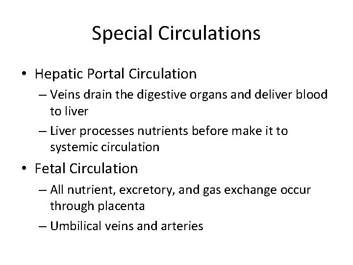 Special Circulations • Hepatic Portal Circulation – Veins drain the digestive organs and deliver
