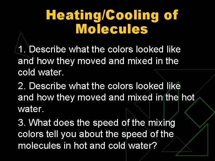 Heating/Cooling of Molecules 1. Describe what the colors looked like and how they moved