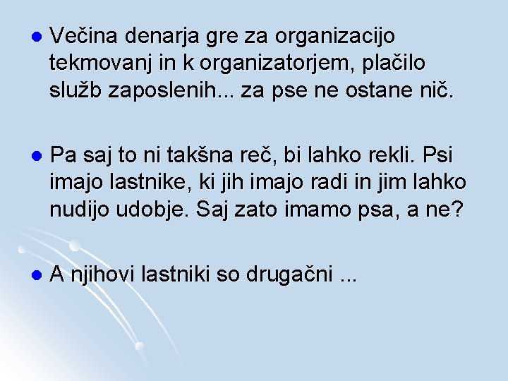 l Večina denarja gre za organizacijo tekmovanj in k organizatorjem, plačilo služb zaposlenih. .