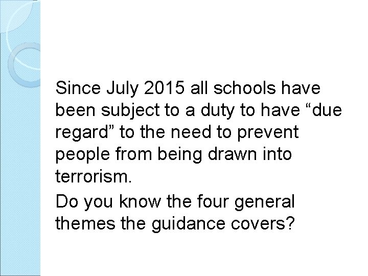 Since July 2015 all schools have been subject to a duty to have “due