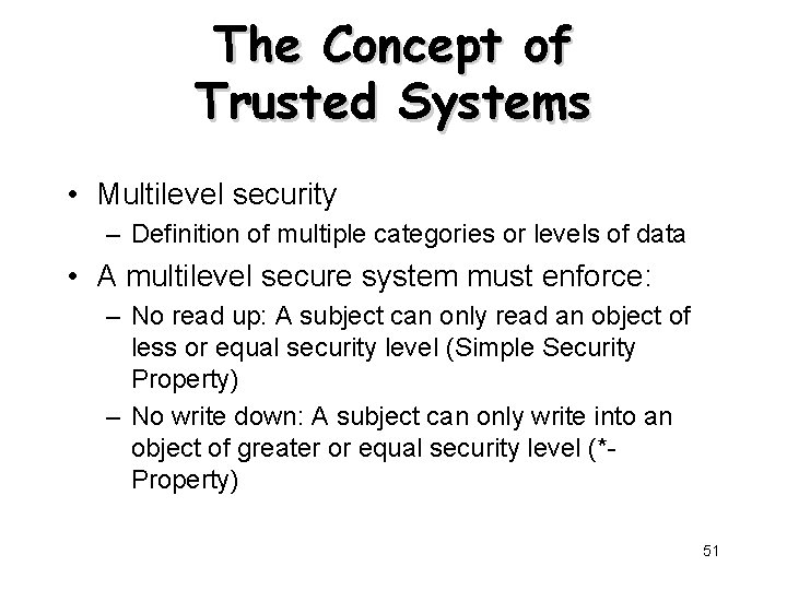 The Concept of Trusted Systems • Multilevel security – Definition of multiple categories or