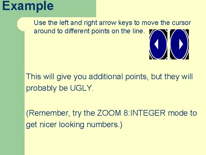 Example Use the left and right arrow keys to move the cursor around to