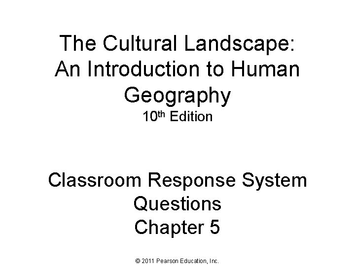 The Cultural Landscape: An Introduction to Human Geography 10 th Edition Classroom Response System