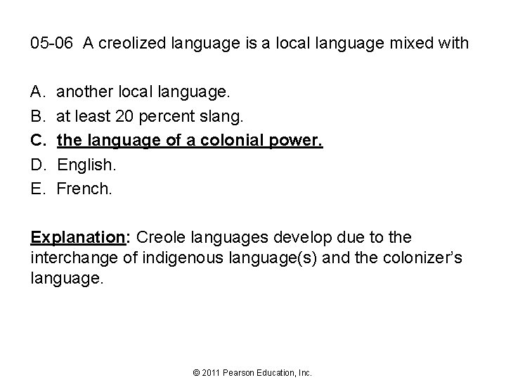 05 -06 A creolized language is a local language mixed with A. B. C.