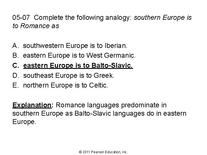 05 -07 Complete the following analogy: southern Europe is to Romance as A. B.